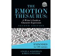 The Emotion Thesaurus: A Writer's Guide to Character Expression (Second Edition)