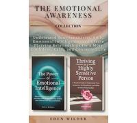 The Emotional Awareness Collection: Understand Your Sensitivity, Build Emotional Intelligence, and Create Thriving Relationships for a More Confident, Calm, and Connected Life