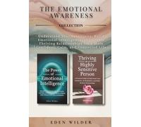 The Emotional Awareness Collection: Understand Your Sensitivity, Build Emotional Intelligence, and Create Thriving Relationships for a More Confident, Calm, and Connected Life