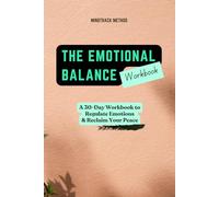 THE EMOTIONAL BALANCE WORKBOOK - A 30-Day Workbook to Regulate Emotions & Reclaim Your Peace: Daily prompts, reflections, and calming tools to help ... calm, and feel more like yourself again.