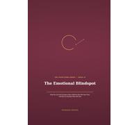 The Emotional Blindspot: Why You Can See Everyone Else's Patterns But Not Your Own, and How to Actually Close the Gap