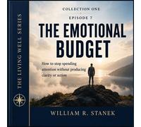 The Emotional Budget How to Stop Spending Attention Without Producing Clarity or Action - William R. Stanek - Stanek & Associates Press - ebook (ePub) - Livre