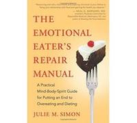 The Emotional Eater's Repair Manual: A Practical Mind-Body-Spirit Guide for Putting an End to Overeating and Dieting Julie M Simon (Auteur)