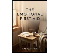 The Emotional First Aid: A guide for calmer days, clearer moments, and small resets that help you keep going.