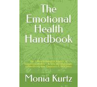 The Emotional Health Handbook: The 5 Most Influential Aspects of Emotional Health - A Step-by-Step Guide to Mastering Your Emotions & Reactions