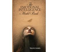 The Emotional Intelligence model Book: The path to Greater self-awareness, Empathy, and Personal Growth.