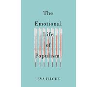 The Emotional Life of Populism: How Fear, Disgust, Resentment, and Love