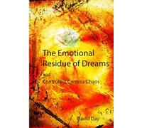 The Emotional Residue of Dreams: and Controlled Camera Chaos