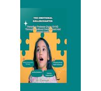 The Emotional Rollercoaster: Parenting Preteens (Ages 10-13) Through Emotional Development and Mental Health