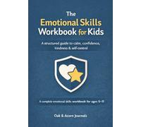 The Emotional Skills Workbook for Kids: A structured guide to calm, confidence, gratitude, kindness, and self-control