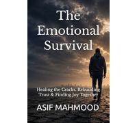 The Emotional Survival: Healing the Cracks, Rebuilding Trust & Finding Joy Together