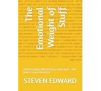 The Emotional Weight of Stuff: Understanding why letting go feels hard-and how to move through it.