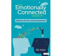 The Emotionally Connected Classroom by BIll Adair BIll Adair (Auteur)