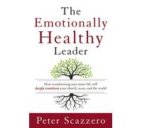 The Emotionally Healthy Leader Peter Scazzero Peter Scazzero (Auteur)