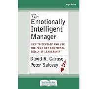 The Emotionally Intelligent Manager: How to Develop and Use the Four Key Emotional Skills of Leadership: [Large Print 16 pt]