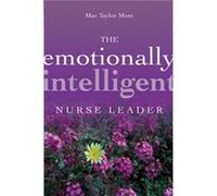 The Emotionally Intelligent Nurse Leader by Mae Taylor Moss Management Consultants Moss Mae Taylor Moss (Auteur)