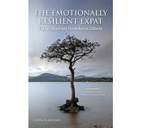 The Emotionally Resilient Expat - Engage, Adapt and Thrive Across Cultures