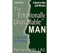 The Emotionally Unavailable Man: A Blueprint for Healing