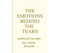 The Emotions Behind the Tears: Coming out of Grief