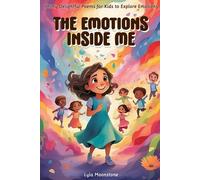The Emotions Inside Me: Thirty Delightful Poems For Kids To Explore Emotions , Poetry For Kids