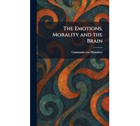 The Emotions, Morality and the Brain