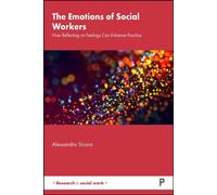 The Emotions of Social Workers How Reflecting on Feelings Can Enhance Practice - Alessandro Sicora - Policy Press - ebook (ePub) - Livre