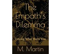 The Empath’s Dilemma: Loving What Hurts You