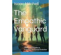 The Empathic Vanguard: HSPs and Empaths as Catalysts for Human Evolution