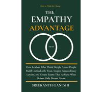 The Empathy Advantage How to Think for Change, #5 - Sreekanth Ganeshi - Sreekanth Ganeshi - ebook (ePub) - Livre
