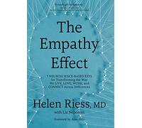The Empathy Effect: Seven Neuroscience-Based Keys for Transforming the Way We Live, Love, Work, and Connect Across Differences