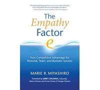 The Empathy Factor: Your Competitive Advantage for Personal, Team, and Business Success
