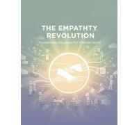 The Empathy Revolution: Transforming Education For A Kinder World