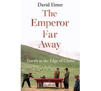 The Emperor Far Away: Travels at the Edge of China