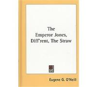 The Emperor Jones, Diff'rent, the Straw Eugene O'Neill (Auteur)