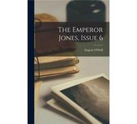 The Emperor Jones Issue 6 - Eugene ONeill - Creative Media Partners LLC - Livre en Anglais Eugene ONeillEugene ONeill (Auteur)