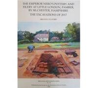 The Emperor Neros Pottery and Tilery at Little London Pamber by Silchester Hampshire by Michael Fulford Michael Fulford (Auteur)