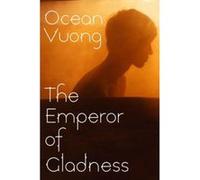 The emperor of gladness Ocean Vuong (Auteur)