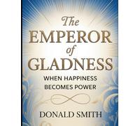 The Emperor of Gladness: When Happiness Becomes Power