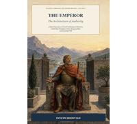 The Emperor: The Architecture of Authority: A Deep Exploration of Tarot's Archetype of Structure, Leadership, Discipline, Order, Responsibility, and Sovereign Will