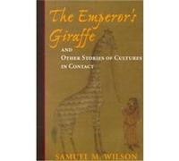The Emperor's Giraffe and Other Stories of Cultures in Contact Samuel M. Wilson (Auteur)