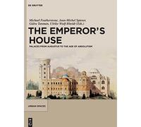 La maison de l'empereur – Palais d'Auguste à l'âge de l'absolutisme – De Gruyter