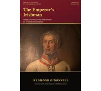 The Emperor's Irishman: Andreas O'Reilly and the Making of a Habsburg General