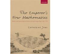 The Emperors New Mathematics by Jami Catherine Director of Research Centre national de la recherche scientifique CNRS France Hardcover Book Jami Catherine Director of Research Centre national de la re