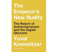 The Emperor's New Nudity: The Return of Authoritarianism and the Digital Obscene