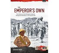 The Emperor's Own: The History of the Ethiopian Imperial Bodyguard Battalion in the Korean War