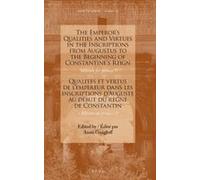 The Emperor's Qualities And Virtues In The Inscriptions From Augustus To The Beginning Of Constantine's Reign