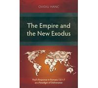 The Empire and the New Exodus: Paul's Response in Romans 13:1-7 as a Paradigm of Deliverance