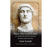 The Empire Has No Clothes Ivan Eland (Auteur)
