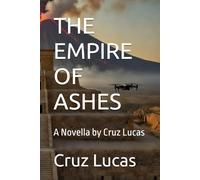 THE EMPIRE OF ASHES: A Novella by Cruz Lucas
