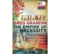 The Empire of Necessity by Greg Grandin Greg Grandin, (Auteur)